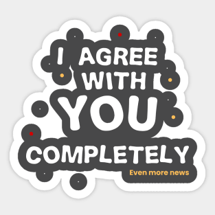 i agree with you completely Sticker